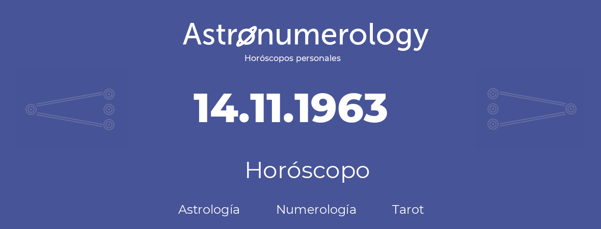 Fecha de nacimiento 14.11.1963 (14 de Noviembre de 1963). Horóscopo.