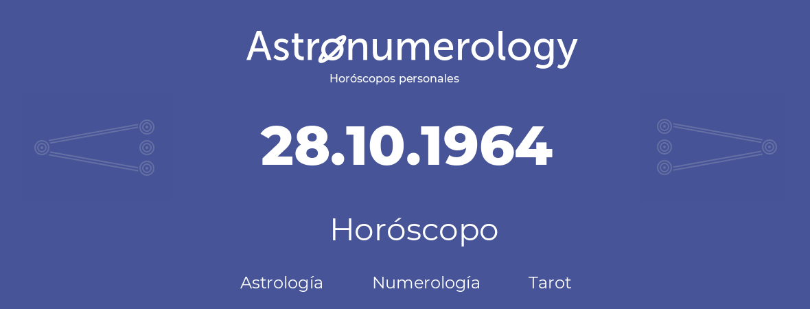 Fecha de nacimiento 28.10.1964 (28 de Octubre de 1964). Horóscopo.