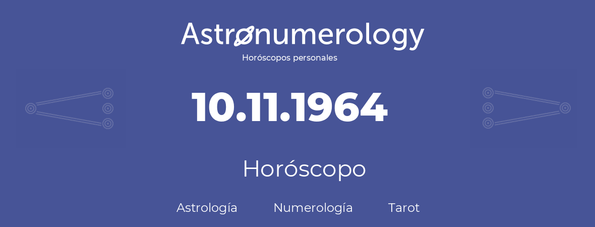 Fecha de nacimiento 10.11.1964 (10 de Noviembre de 1964). Horóscopo.