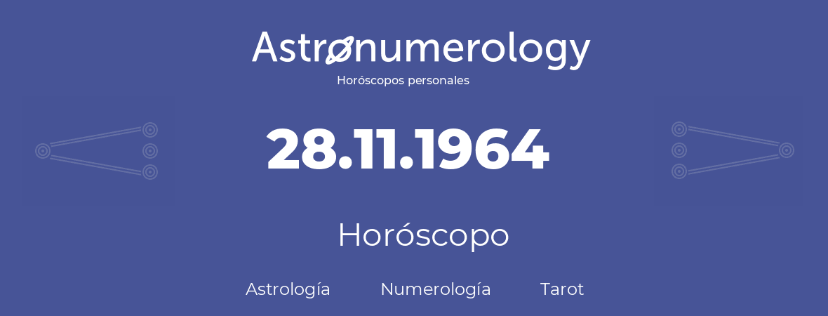 Fecha de nacimiento 28.11.1964 (28 de Noviembre de 1964). Horóscopo.