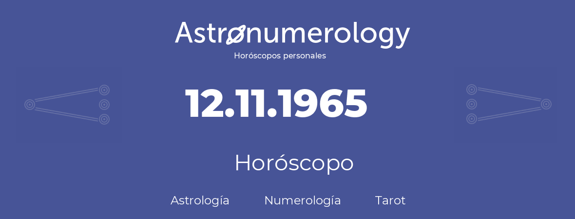 Fecha de nacimiento 12.11.1965 (12 de Noviembre de 1965). Horóscopo.