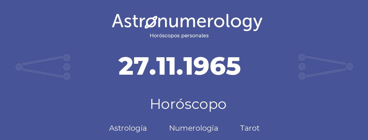 Fecha de nacimiento 27.11.1965 (27 de Noviembre de 1965). Horóscopo.