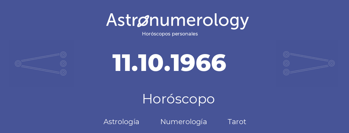 Fecha de nacimiento 11.10.1966 (11 de Octubre de 1966). Horóscopo.