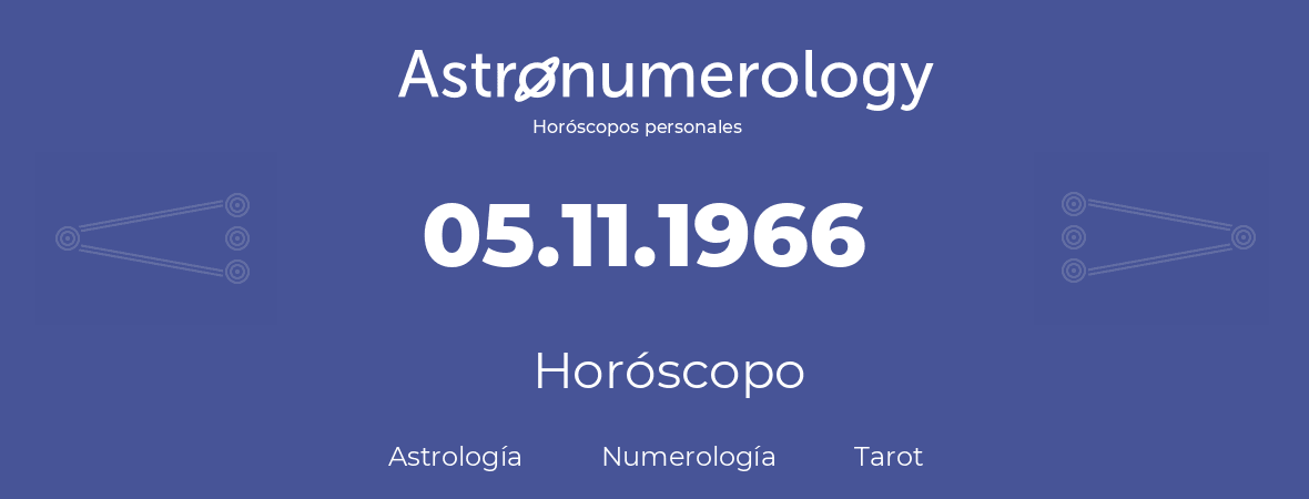 Fecha de nacimiento 05.11.1966 (5 de Noviembre de 1966). Horóscopo.