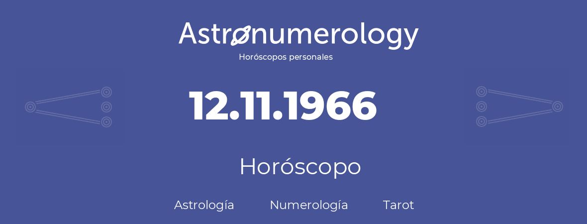 Fecha de nacimiento 12.11.1966 (12 de Noviembre de 1966). Horóscopo.