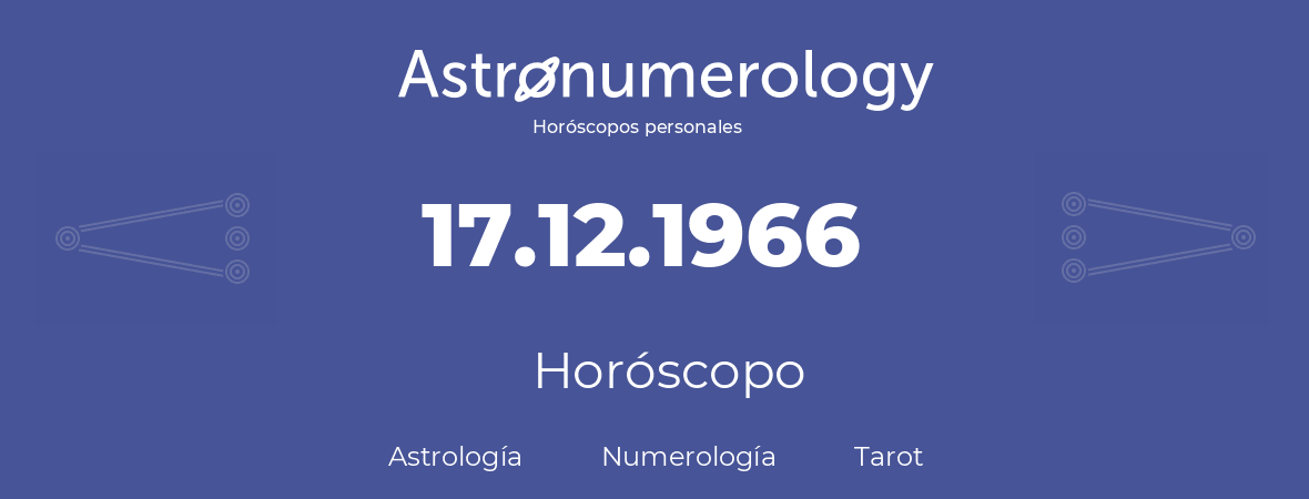 Fecha de nacimiento 17.12.1966 (17 de Diciembre de 1966). Horóscopo.