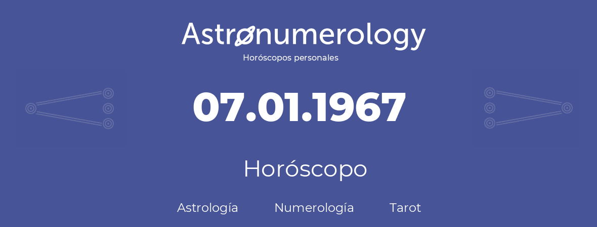 Fecha de nacimiento 07.01.1967 (7 de Enero de 1967). Horóscopo.