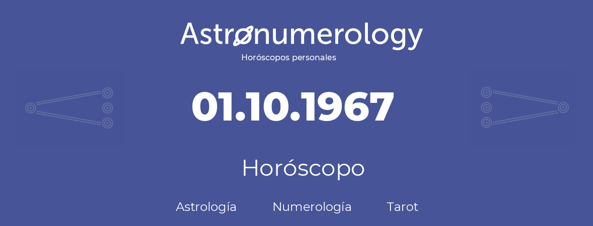 Fecha de nacimiento 01.10.1967 (1 de Octubre de 1967). Horóscopo.