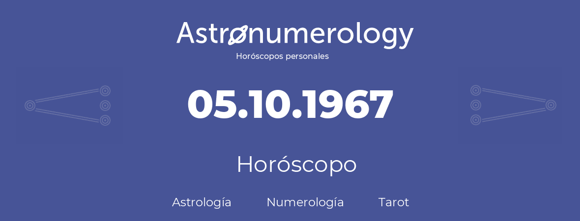 Fecha de nacimiento 05.10.1967 (5 de Octubre de 1967). Horóscopo.