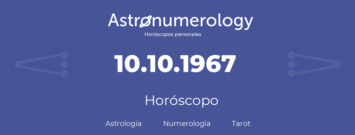 Fecha de nacimiento 10.10.1967 (10 de Octubre de 1967). Horóscopo.