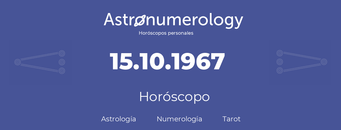 Fecha de nacimiento 15.10.1967 (15 de Octubre de 1967). Horóscopo.