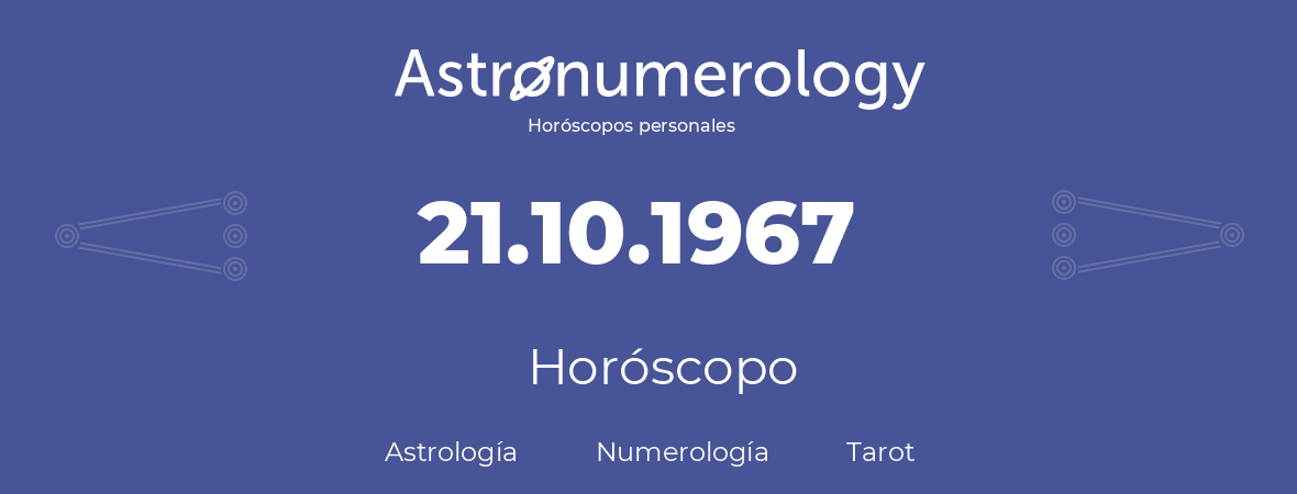 Fecha de nacimiento 21.10.1967 (21 de Octubre de 1967). Horóscopo.
