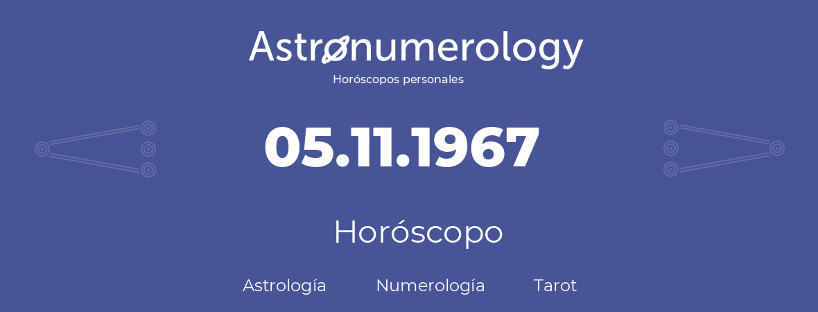 Fecha de nacimiento 05.11.1967 (05 de Noviembre de 1967). Horóscopo.