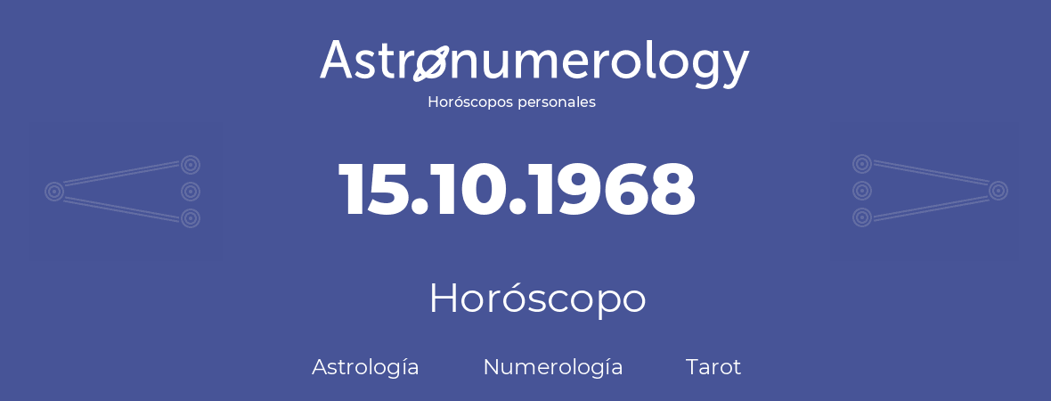 Fecha de nacimiento 15.10.1968 (15 de Octubre de 1968). Horóscopo.