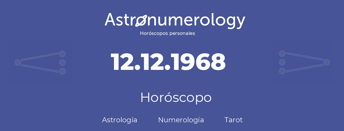 Fecha de nacimiento 12.12.1968 (12 de Diciembre de 1968). Horóscopo.