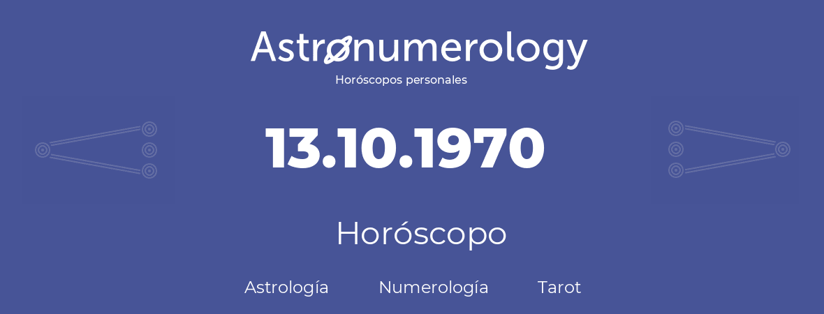 Fecha de nacimiento 13.10.1970 (13 de Octubre de 1970). Horóscopo.