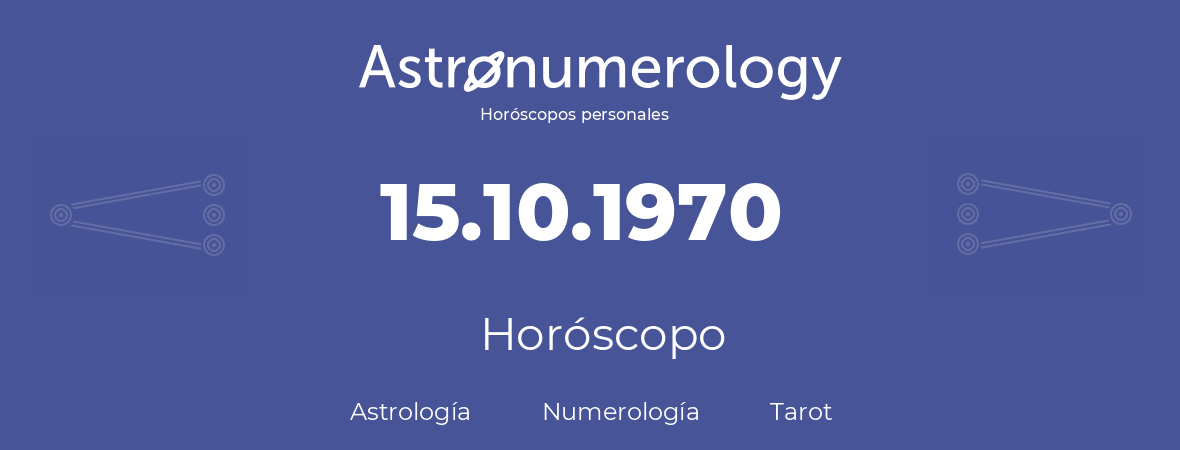 Fecha de nacimiento 15.10.1970 (15 de Octubre de 1970). Horóscopo.