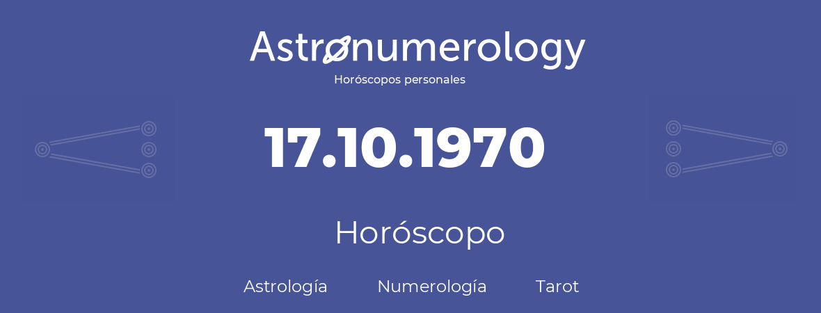 Fecha de nacimiento 17.10.1970 (17 de Octubre de 1970). Horóscopo.