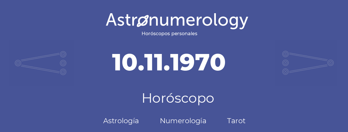 Fecha de nacimiento 10.11.1970 (10 de Noviembre de 1970). Horóscopo.