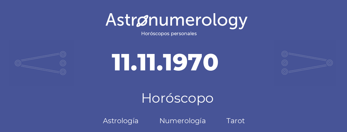 Fecha de nacimiento 11.11.1970 (11 de Noviembre de 1970). Horóscopo.