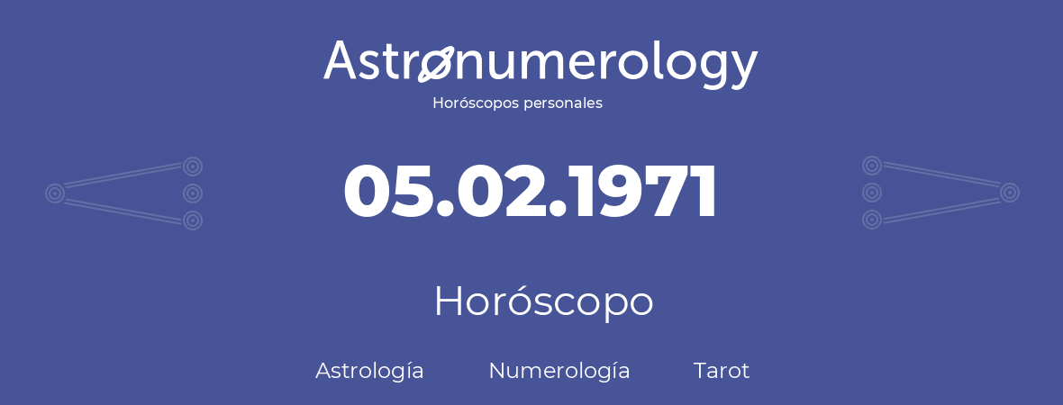 Fecha de nacimiento 05.02.1971 (5 de Febrero de 1971). Horóscopo.