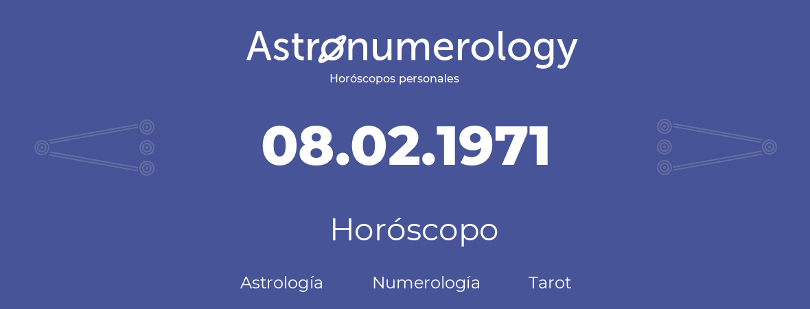 Fecha de nacimiento 08.02.1971 (08 de Febrero de 1971). Horóscopo.
