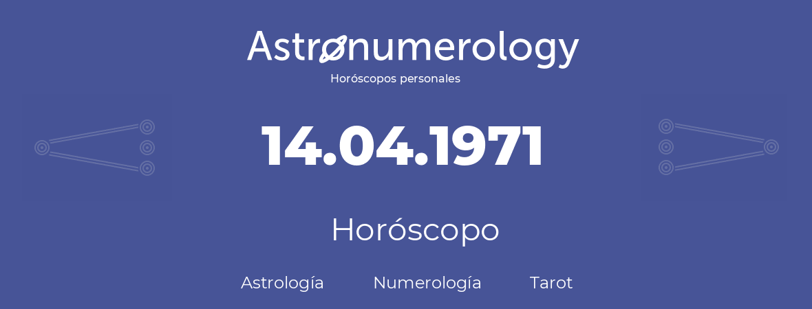Fecha de nacimiento 14.04.1971 (14 de Abril de 1971). Horóscopo.