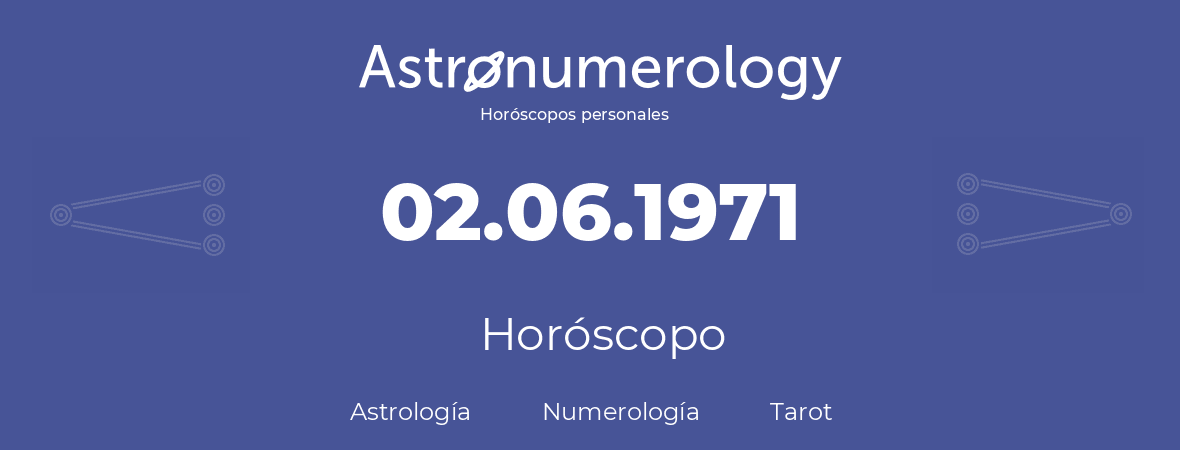 Fecha de nacimiento 02.06.1971 (2 de Junio de 1971). Horóscopo.