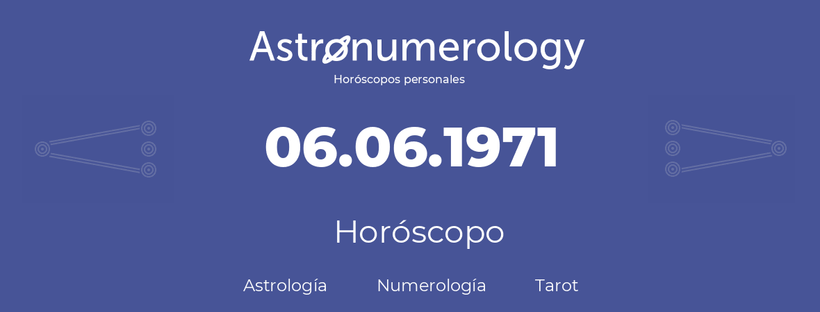 Fecha de nacimiento 06.06.1971 (06 de Junio de 1971). Horóscopo.