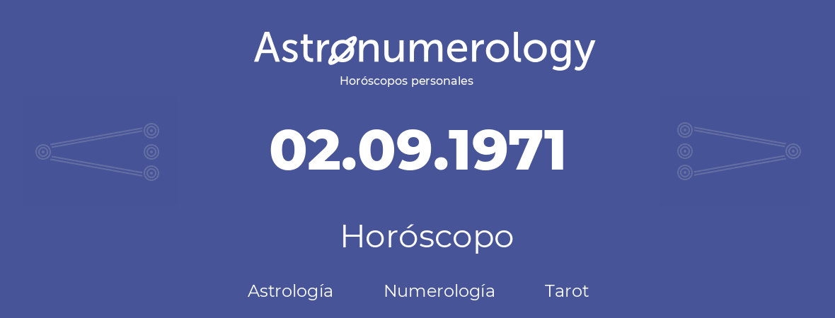 Fecha de nacimiento 02.09.1971 (2 de Septiembre de 1971). Horóscopo.
