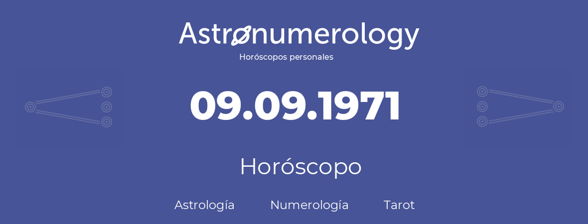 Fecha de nacimiento 09.09.1971 (09 de Septiembre de 1971). Horóscopo.