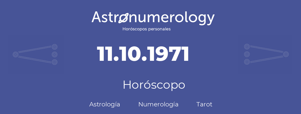 Fecha de nacimiento 11.10.1971 (11 de Octubre de 1971). Horóscopo.