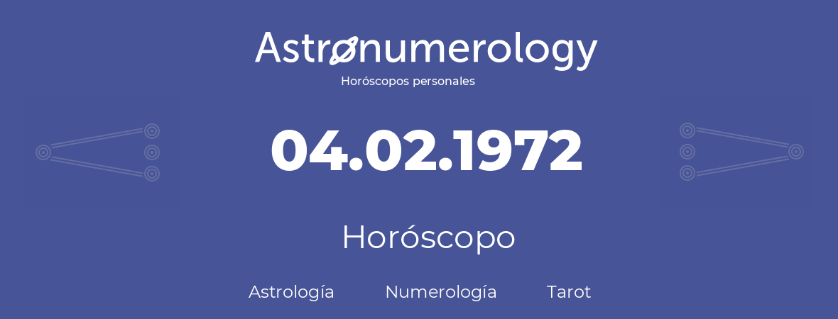 Fecha de nacimiento 04.02.1972 (4 de Febrero de 1972). Horóscopo.