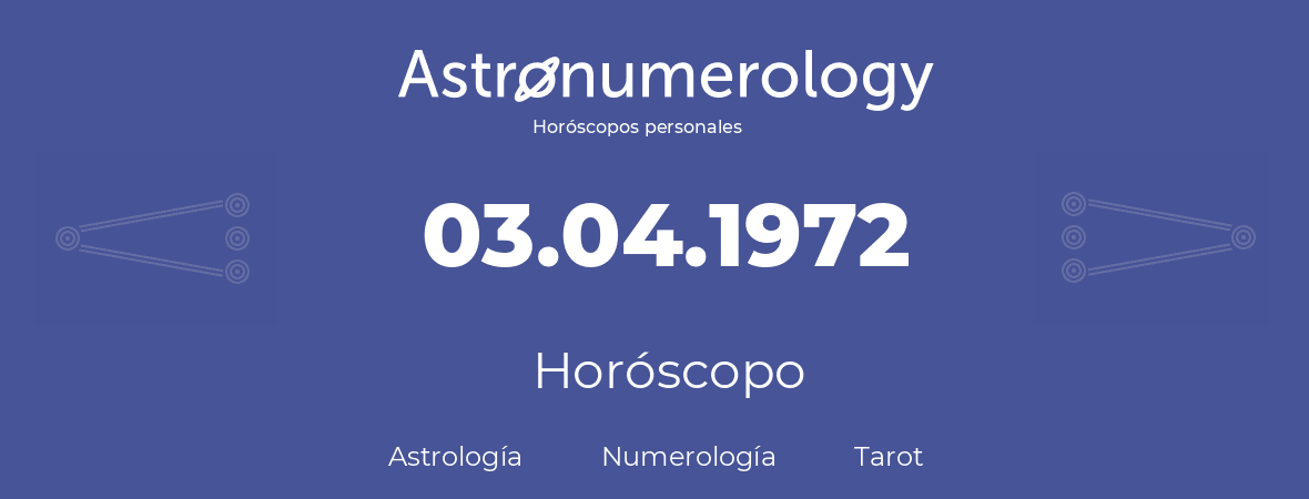 Fecha de nacimiento 03.04.1972 (3 de Abril de 1972). Horóscopo.