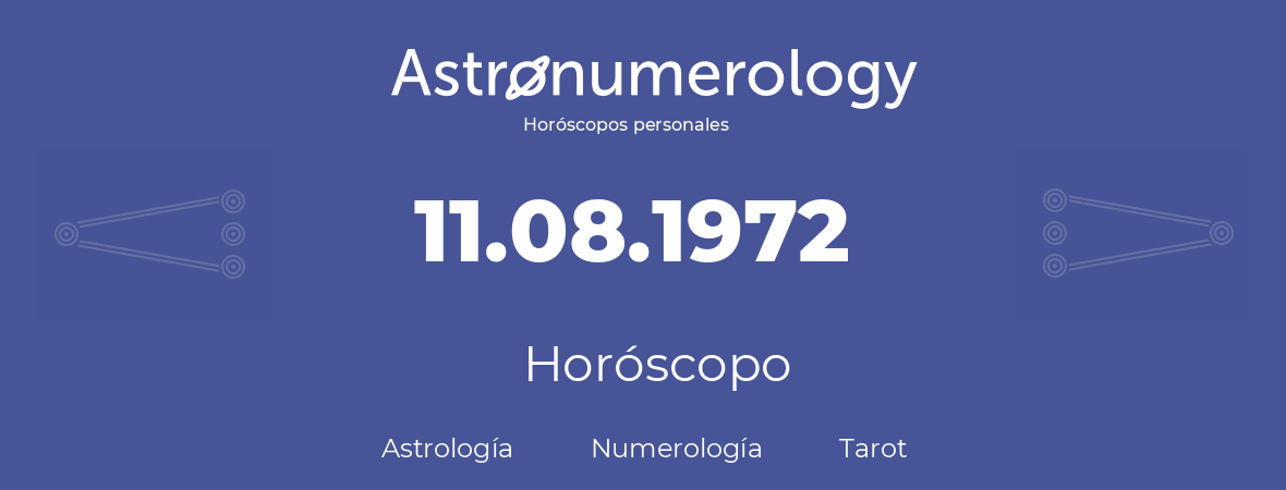 Fecha de nacimiento 11.08.1972 (11 de Agosto de 1972). Horóscopo.
