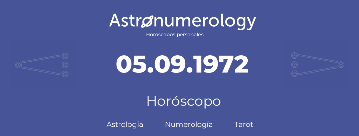 Fecha de nacimiento 05.09.1972 (05 de Septiembre de 1972). Horóscopo.