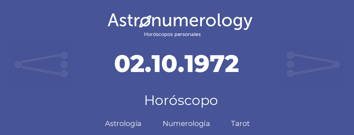Fecha de nacimiento 02.10.1972 (02 de Octubre de 1972). Horóscopo.