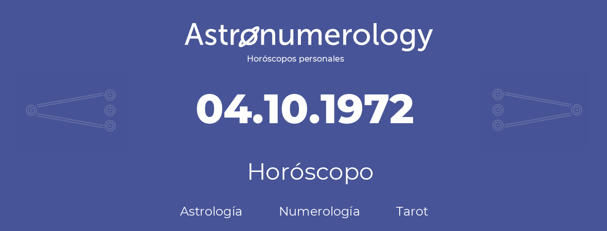 Fecha de nacimiento 04.10.1972 (4 de Octubre de 1972). Horóscopo.