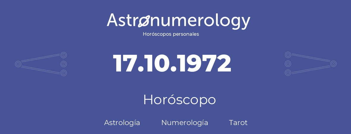 Fecha de nacimiento 17.10.1972 (17 de Octubre de 1972). Horóscopo.