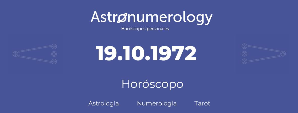 Fecha de nacimiento 19.10.1972 (19 de Octubre de 1972). Horóscopo.