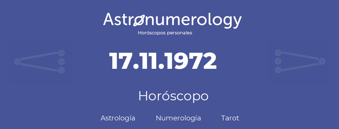Fecha de nacimiento 17.11.1972 (17 de Noviembre de 1972). Horóscopo.