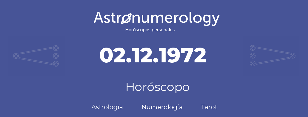 Fecha de nacimiento 02.12.1972 (2 de Diciembre de 1972). Horóscopo.