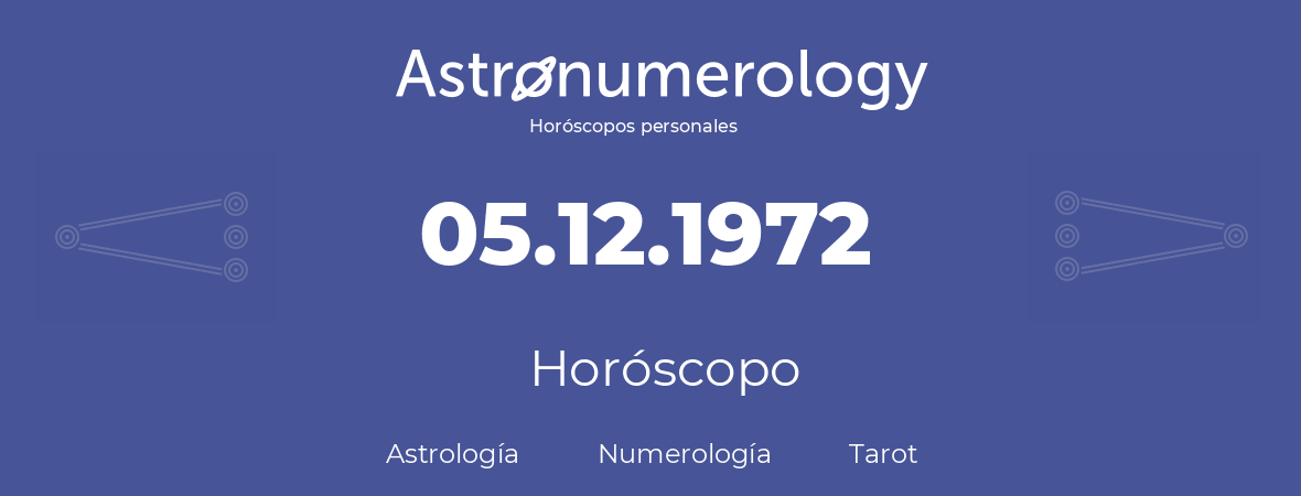 Fecha de nacimiento 05.12.1972 (05 de Diciembre de 1972). Horóscopo.