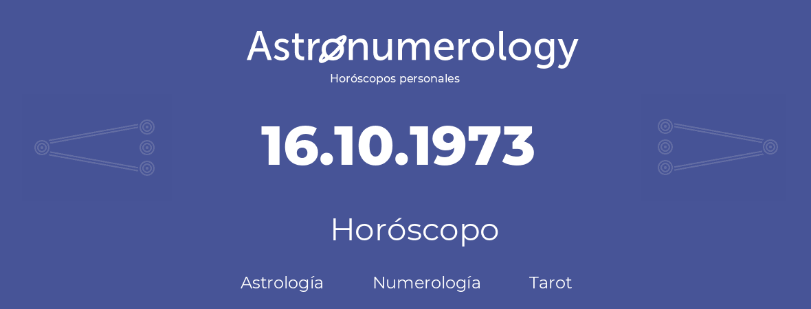 Fecha de nacimiento 16.10.1973 (16 de Octubre de 1973). Horóscopo.