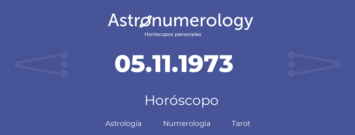 Fecha de nacimiento 05.11.1973 (05 de Noviembre de 1973). Horóscopo.