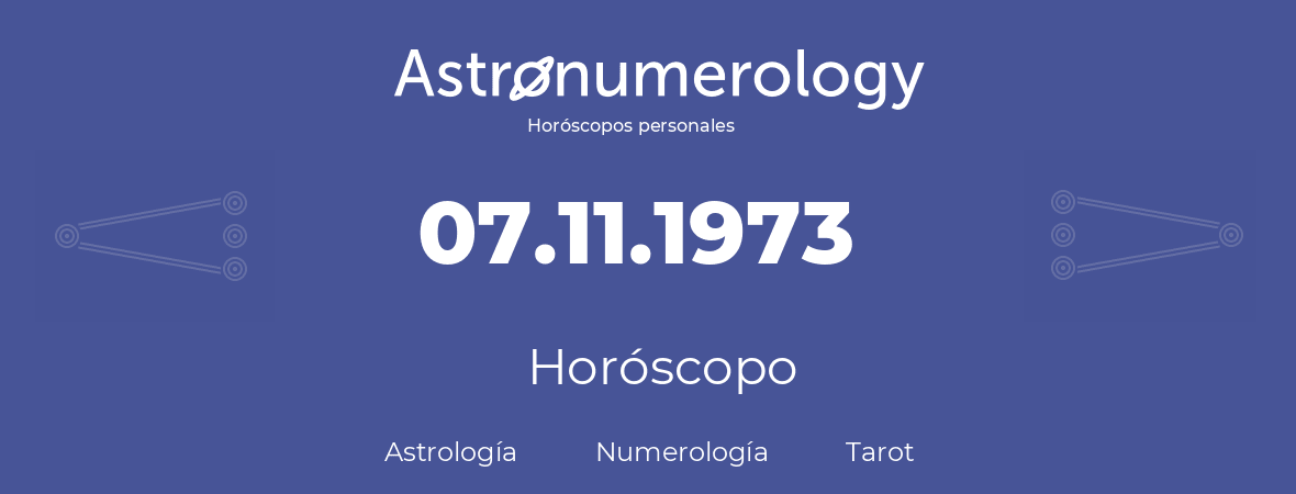 Fecha de nacimiento 07.11.1973 (7 de Noviembre de 1973). Horóscopo.