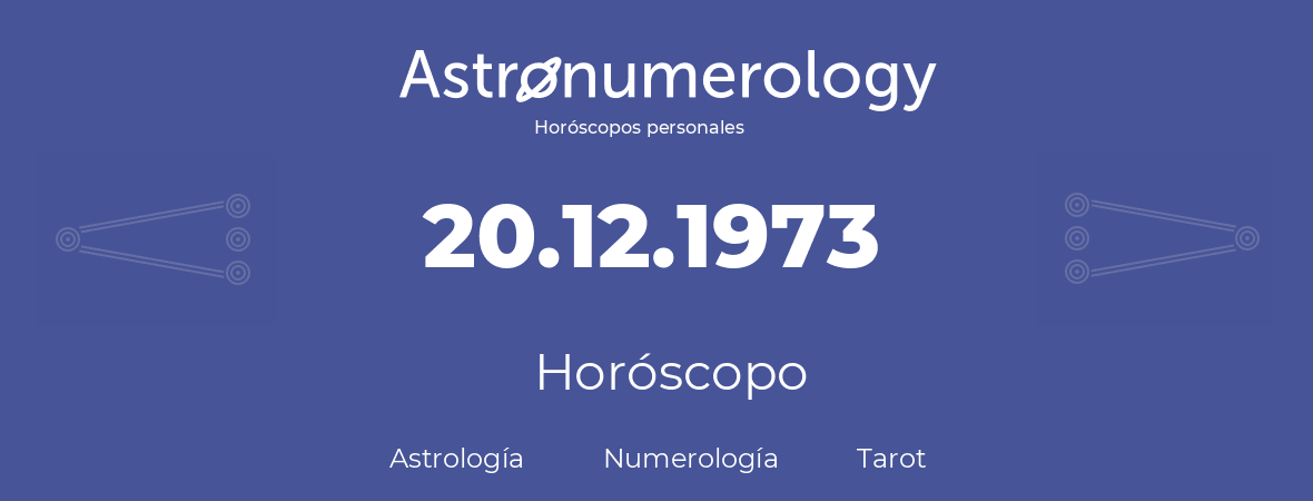 Fecha de nacimiento 20.12.1973 (20 de Diciembre de 1973). Horóscopo.