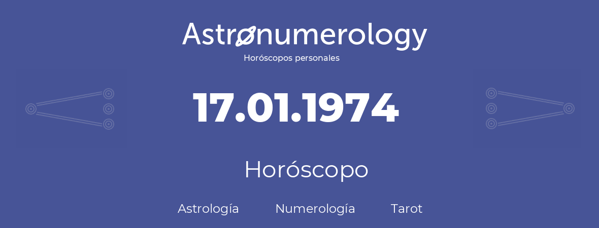 Fecha de nacimiento 17.01.1974 (17 de Enero de 1974). Horóscopo.