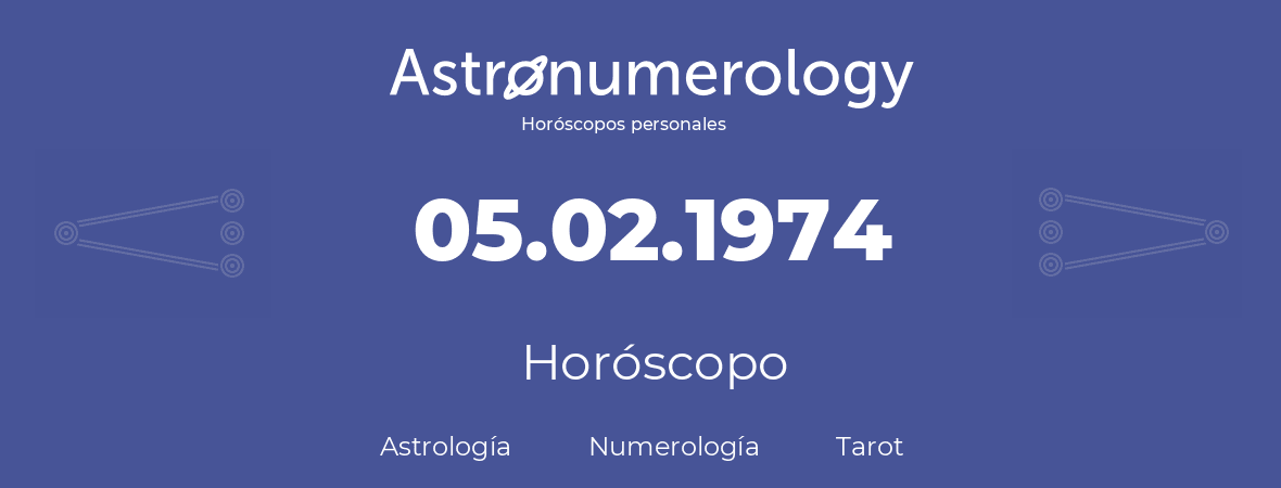 Fecha de nacimiento 05.02.1974 (5 de Febrero de 1974). Horóscopo.