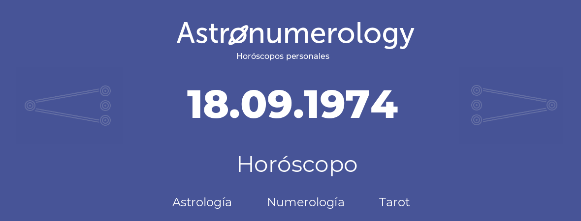 Fecha de nacimiento 18.09.1974 (18 de Septiembre de 1974). Horóscopo.